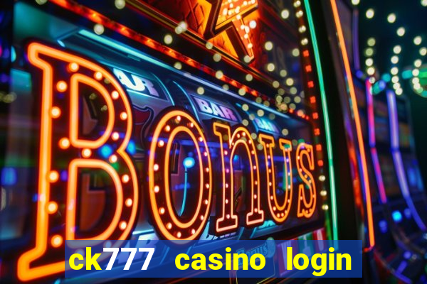 ck777 casino login register mobile